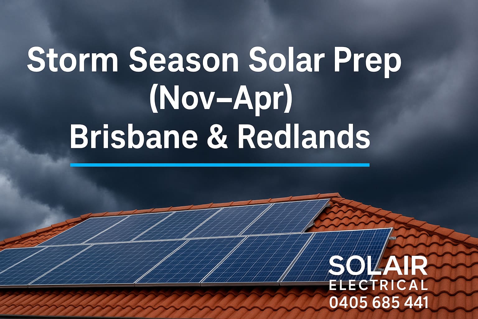 Storm season preparation for rooftop solar in Brisbane, Redlands and surrounding suburbs